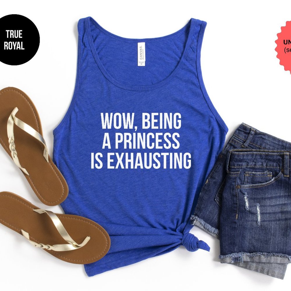 Being A Princess Is Exhausting Tank Top